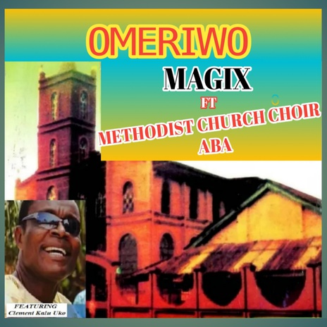 OMERIWO ft. METHODIST CHURCH CHOIR ABA & Clement Kalu Uko | Boomplay Music