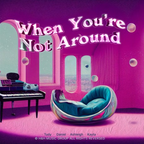 When You're Not Around ft. Daniel Hawken, Jake Greenhow & Ashleigh Read | Boomplay Music