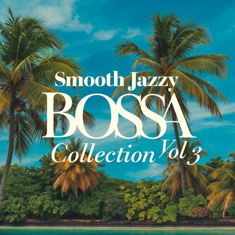 Smooth Jazzy Bossa 35 | Boomplay Music