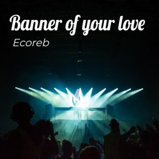 Banner of Your Love