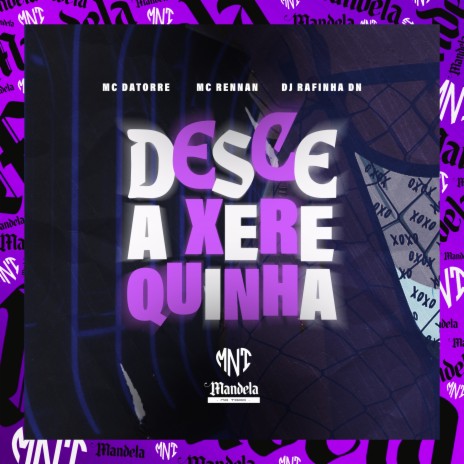 Desce a Xerequinha ft. Mc Datorre & Mc Rennan | Boomplay Music