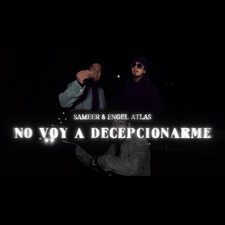 No voy a decepcionarme ft. Engel Atlaz | Boomplay Music