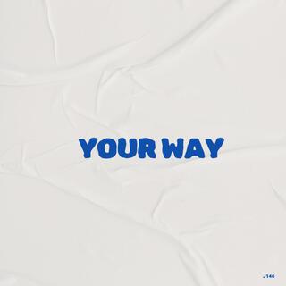 Your Way