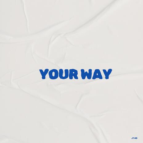 Your Way | Boomplay Music