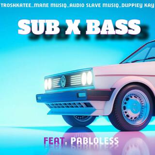 Sub x bass (feat. PabloLess)