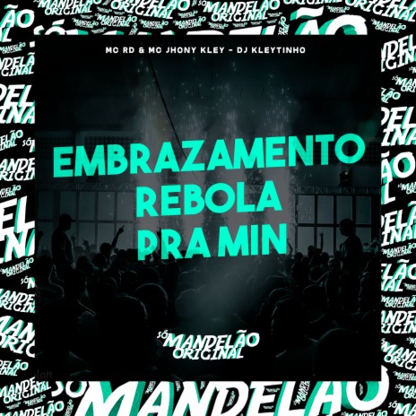 Enbrazamento Rebola pra Min ft. MC Jhony Kley & DJ Kleytinho | Boomplay Music