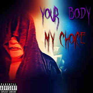 Your Body, My Choice