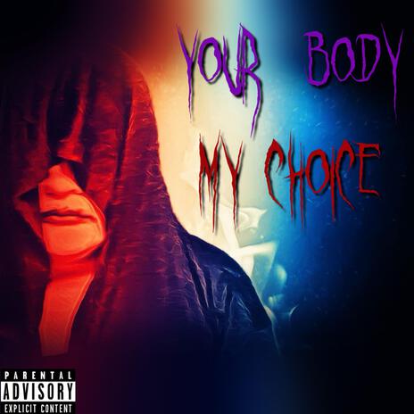 Your Body, My Choice | Boomplay Music