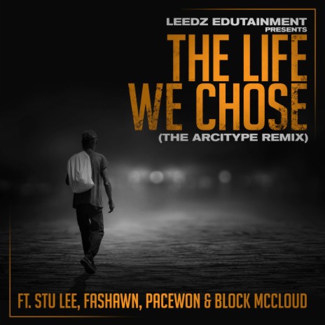 The Life We Chose (The Arcitype Remix) ft. Stu Lee, Fashawn, Pacewon, Block McCloud & The Arcitype | Boomplay Music