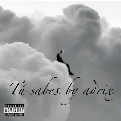 Tu sabes by ADRIX | Boomplay Music