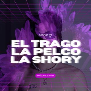 EL TRAGO LA PELCO LA SHORY