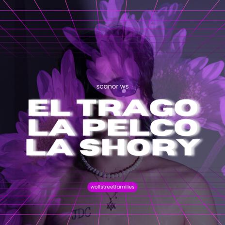 EL TRAGO LA PELCO LA SHORY | Boomplay Music