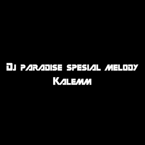 Dj Paradise Spesial Melody Kalem | Boomplay Music