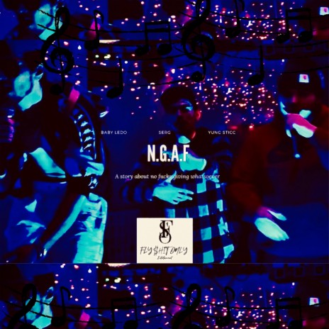 N.G.A.F. ft. Yung Sticc & Serg | Boomplay Music