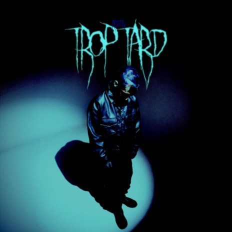 TROP TARD | Boomplay Music