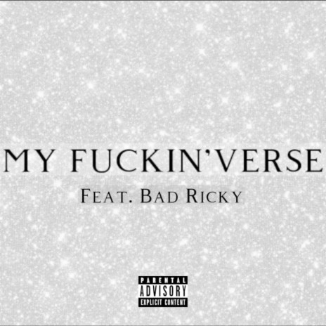 My Fuckin' Verse ft. Bad Ricky | Boomplay Music