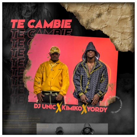 Te Cambie ft. Kimiko & Yordy | Boomplay Music