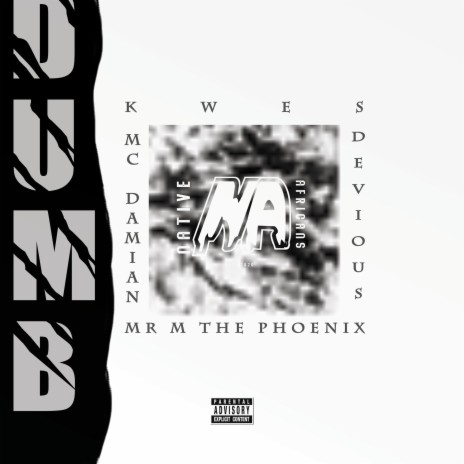 DUMB ft. Devious, Mc Damian & Mr M The PhoeniX | Boomplay Music