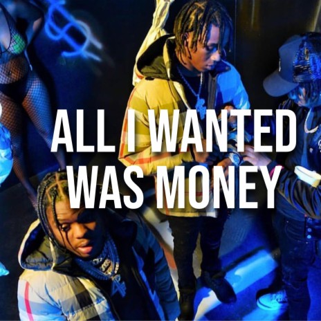 All I Wanted Was Money | Boomplay Music