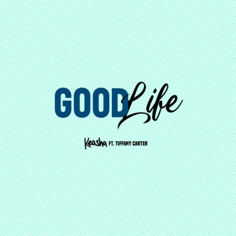 Good Life ft. Tiffany Carter | Boomplay Music