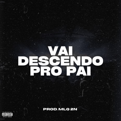 Vai Descendo pro Pai | Boomplay Music