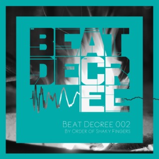 Beat Decree 002 (By Order of Shaky Fingers)
