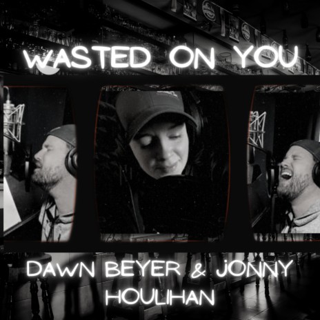 Wasted on you ft. Jonny Houlihan | Boomplay Music