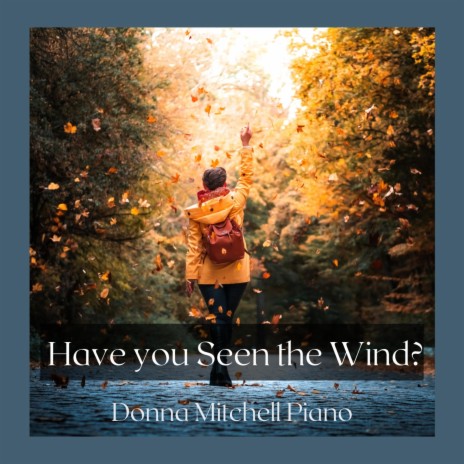 Have You Seen the Wind? | Boomplay Music
