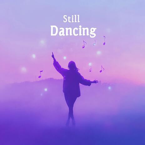 Still Dancing | Boomplay Music