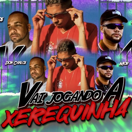 Vai Jogando a Xerequinha ft. Don Carlos & Mago no Beat | Boomplay Music