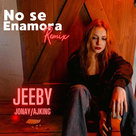 No se enamora (REMIX) ft. Jonay & AjKing | Boomplay Music