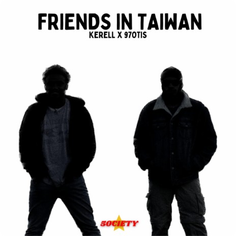 Friends in Taiwan ft. Kerell | Boomplay Music
