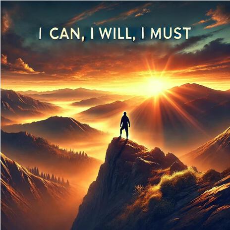 I Must, I Will, I Can | Boomplay Music