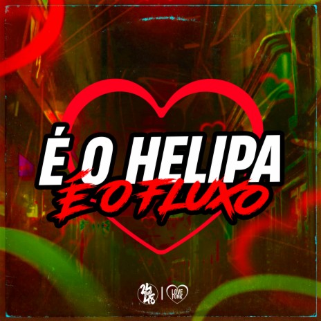 É o Helipa É o Fluxo ft. DJ GORDINHO DA VF, MToquerido, MC Arcanjo & CACAU CHUU | Boomplay Music