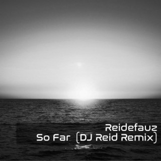 So Far (DJ Reid Remix)