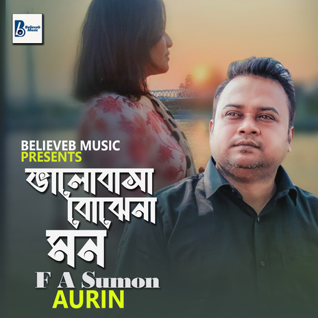 Bhalobasha Bojhena Mon ft. Aurin | Boomplay Music