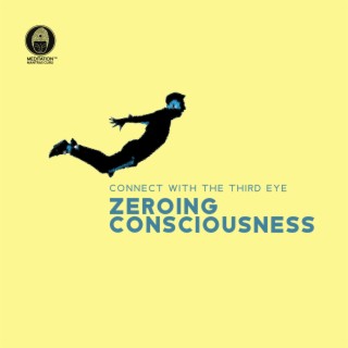 Connect with the Third Eye: Zeroing Consciousness, Heartfulness Meditation, Maintaining Your Zen, Unconsciousness of the Mind