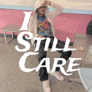 I Still Care lyrics | Boomplay Music