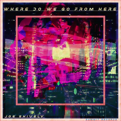 Where Do We Go From Here | Boomplay Music