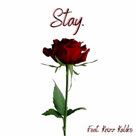 Stay. ft. Krizz Kaliko | Boomplay Music