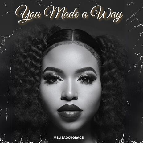 You Made a Way | Boomplay Music