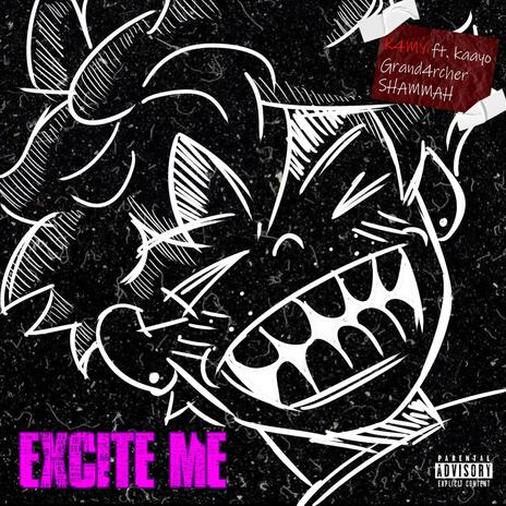 EXCITE ME ft. kaayo, grand4rcher & SHAMMAH