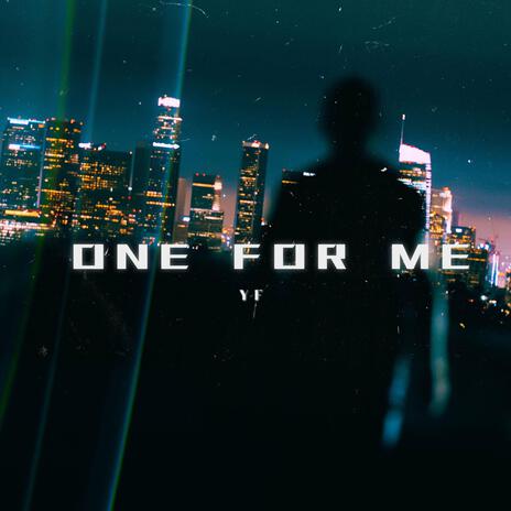 ONE FOR ME | Boomplay Music