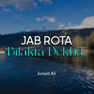 Jab Rota Bilakta Dekha