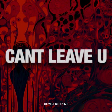Can't Leave U | Boomplay Music