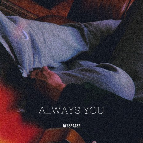ALWAYS YOU | Boomplay Music