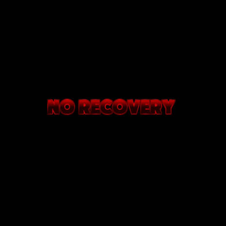 NO RECOVERY