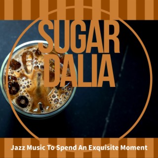 Jazz Music to Spend an Exquisite Moment