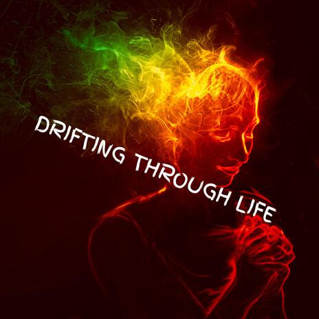 Drifting Through Life | Boomplay Music