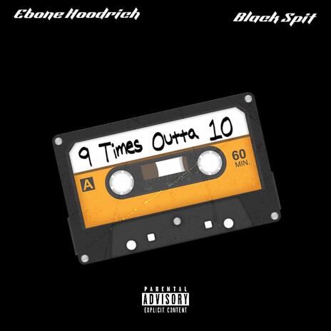 9 times outta 10 ft. Black Spit | Boomplay Music